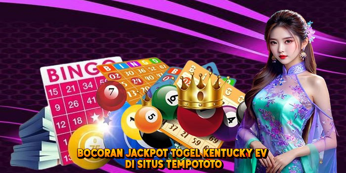 Bocoran Jackpot Togel KENTUCKY EV di Situs Tempototo